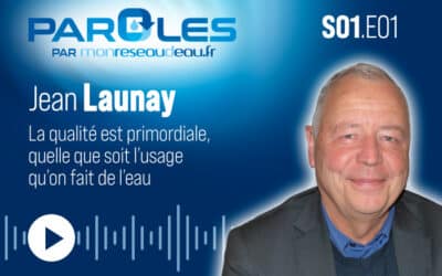 Paroles de Jean LAUNAY, président du Comité National de l’Eau