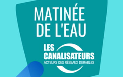 3e édition de la Matinée de l’eau sur le thème « Les réseaux d’eau à l’épreuve des générations »