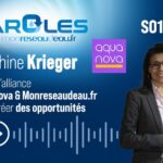 Découvrez l’épisode #10 du Podcast « Paroles par Monreseaudeau.fr » - Paroles de Delphine Krieger, directrice générale du pôle Aquanova.