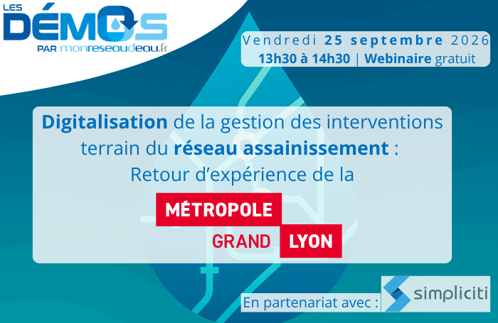 Inscrivez-vous à notre webinaire sur la digitalisation de la gestion des interventions terrain du réseau assainissement avec la Métropole de Lyon.