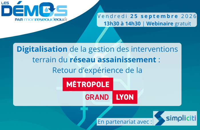 Digitalisation de la gestion des interventions terrain du réseau assainissement : Retour d’expérience de la Métropole de Lyon